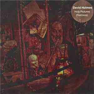 David Holmes - Holy Pictures (Remixes)