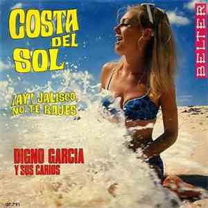 Digno Garcia Y Sus Carios - Costa Del Sol / Ay Jalisco No Te Rajes