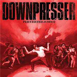 Downpresser - Perverted Justice