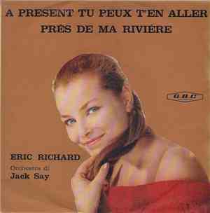 Eric Richard, Orchestra Di Jack Say - A Présent Tu Peux T'en Aller / Près D ...