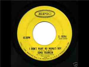 Erma Franklin - I Don't Want No Mama's Boy / Have You Ever Had The Blues?