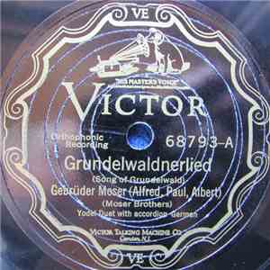 Gebrüber Moser (Alfred, Paul, Albert) - Grundelwaldnerlied / Schrieb De Gly ...