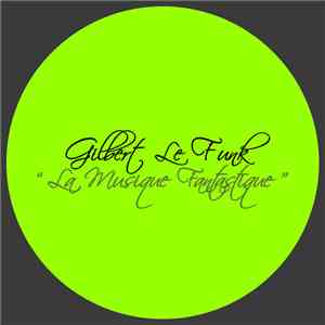 Gilbert Le Funk - La Musique Fantastique