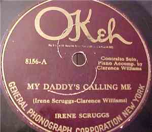 Irene Scruggs - My Daddy's Calling Me / Cruel Papa But A Good Man To Have A ...