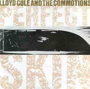 Lloyd Cole And The Commotions - Perfect Skin