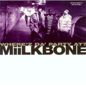 Miilkbone - Where'z Da' Party At?