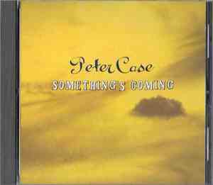 Peter Case - Something's Coming (Edit)