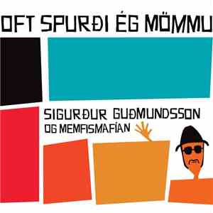 Sigurður Guðmundsson Og Memfismafían - Oft Spurði Ég Mömmu
