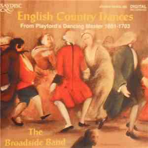 The Broadside Band - English Country Dances  From Playford's Dancing Master ...