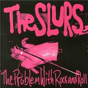 The Slurs - The Problem With Rock And Roll