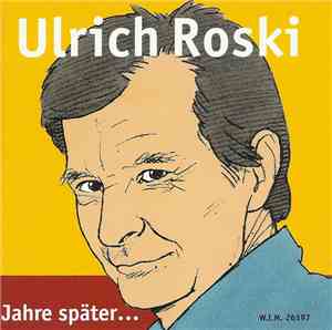 Ulrich Roski - Jahre Später... (Lieder Aus Drei Jahrzehnten)