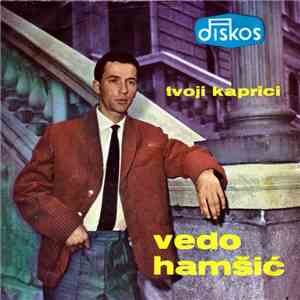 Vedo Hamšić - Tvoji Kaprici