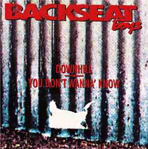 Backseat Boys - Downhill/You Don't Wanna Know