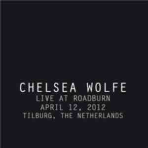 Chelsea Wolfe - Live At Roadburn