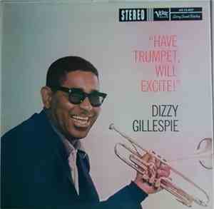 Dizzy Gillespie - Have Trumpet, Will Excite!