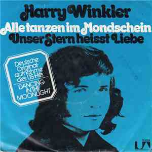 Harry Winkler - Alle Tanzen Im Mondschein (Dancing In The Moonlight) / Unse ...
