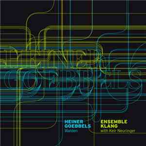 Heiner Goebbels, Ensemble Klang With Keir Neuringer - Walden