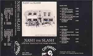 Nash The Slash - And You Thought You Were Normal
