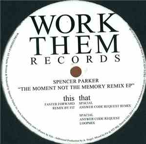 Spencer Parker - The Moment Not The Memory Remix EP