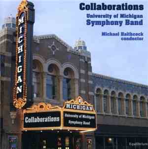 The University Of Michigan Symphony Band, Michael Haithcock - Collaboration ...