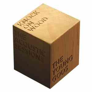 Young Gods - Knock On Wood: The Acoustic Sessions