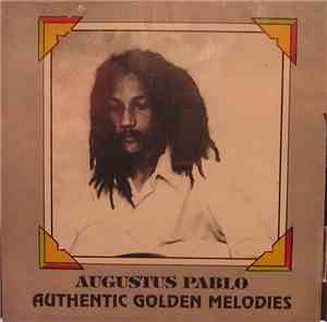 Augustus Pablo - Authentic Golden Melodies