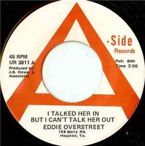Eddie Overstreet - I Talked Her In But I Can't Talk Her Out