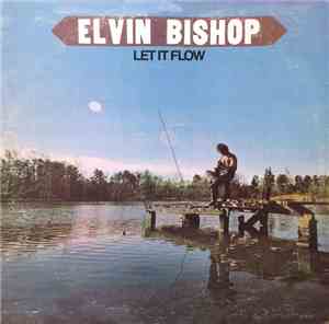 Elvin Bishop - Let It Flow