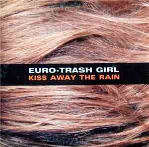 Euro-Trash Girl - Kiss Away The Rain