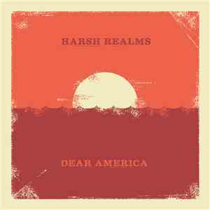 Harsh Realms, Dear America - To Be Honest / Reasons To Restore / Wearing Th ...