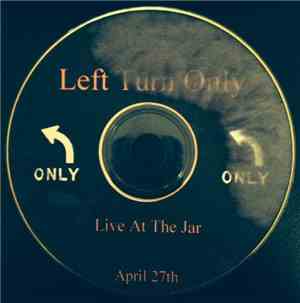 Left Turn Only - Live At The Jar (April 27th)