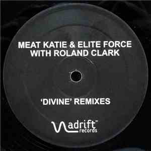 Meat Katie & Elite Force With Roland Clark - 'Divine' Remixes