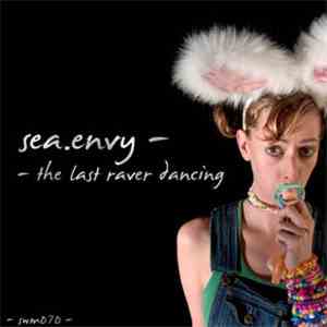 sea.envy - The Last Raver Dancing