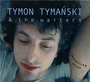 Tymon Tymański & The Waiters - Theatricon Plixx