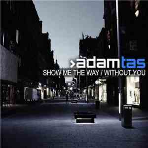 Adam Tas - Show Me The Way / Without You