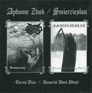 Aphoom Zhah / Šmiercieslaŭ - Eternal Pain / Immortal Black Metal