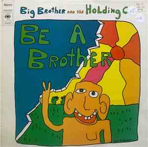 Big Brother And The Holding Co. - Be A Brother