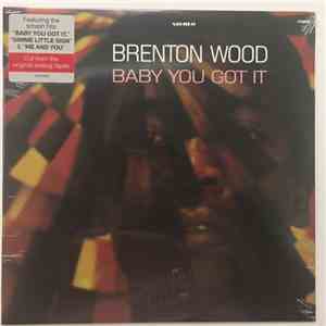 Brenton Wood - Baby You Got It