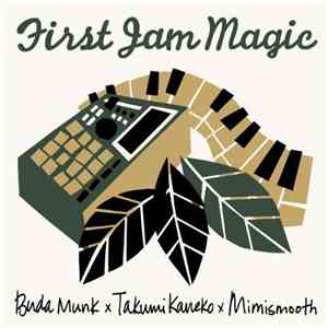 Budamunk x Takumi Kaneko x Mimismooth - First Jam Magic