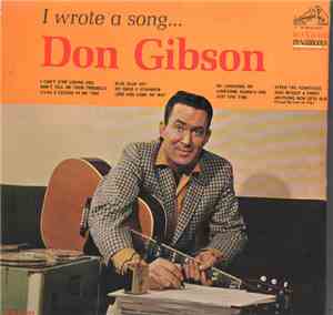 Don Gibson - I Wrote A Song...