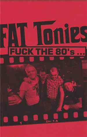 Fat Tonies - Fuck The 80's...