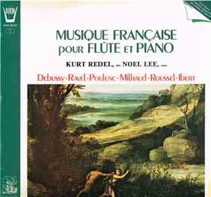 Francis Poulenc, Albert Roussel, Jacques Ibert, Maurice Ravel, Claude Debussy, Darius Milhaud - Musique Française Pour Flûte Et Piano