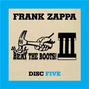 Frank Zappa - Beat The Boots! III Disc Five