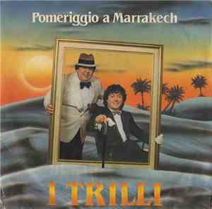 I Trilli - Pomeriggio A Marrakech
