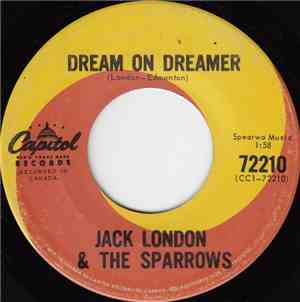 Jack London & The Sparrows - Dream On Dreamer / I'll Be The Boy