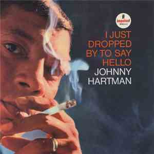 Johnny Hartman - I Just Dropped By To Say Hello