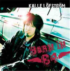 Kalle Löfström - Born In 84