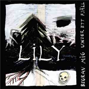 Lily - Begrav Mig Under Ett Fjäll