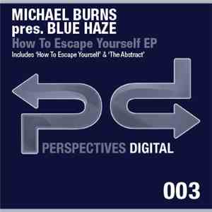 Michael Burns  Pres. Blue Haze - How To Escape Yourself EP