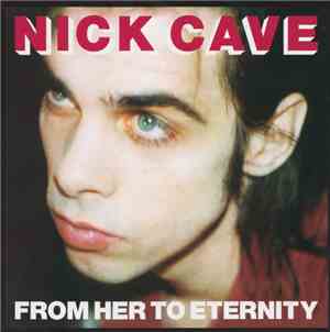 Nick Cave Featuring The Bad Seeds - From Her To Eternity